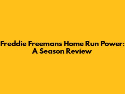 Freddie Freeman's Home Run Power: A Season Review