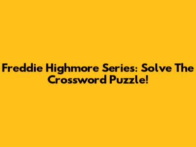 Freddie Highmore Series: Solve The Crossword Puzzle!