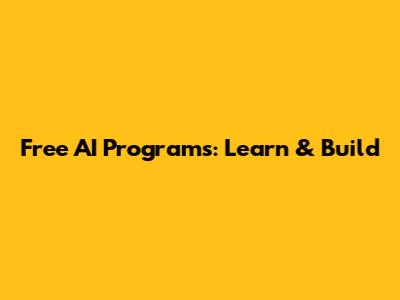 Free AI Programs: Learn & Build