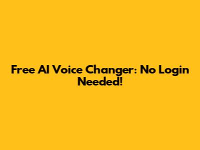Free AI Voice Changer: No Login Needed!