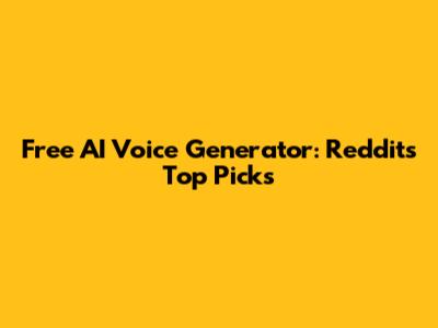 Free AI Voice Generator: Reddit's Top Picks
