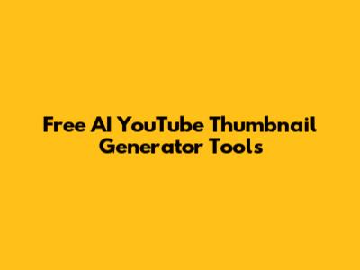 Free AI YouTube Thumbnail Generator Tools
