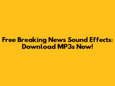 Free Breaking News Sound Effects: Download MP3s Now!