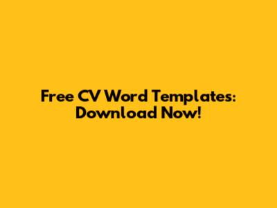 Free CV Word Templates: Download Now!