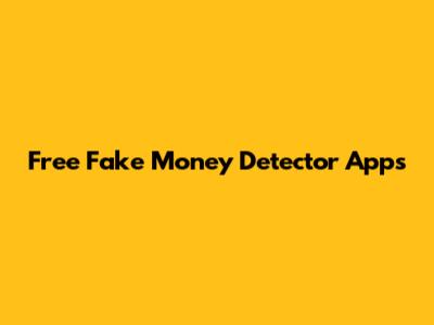 Free Fake Money Detector Apps