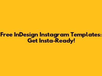 Free InDesign Instagram Templates: Get Insta-Ready!