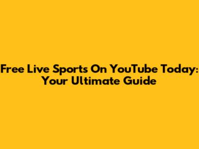 Free Live Sports On YouTube Today: Your Ultimate Guide