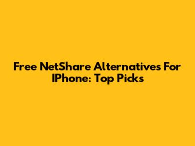 Free NetShare Alternatives For IPhone: Top Picks