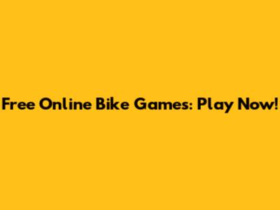Free Online Bike Games: Play Now!