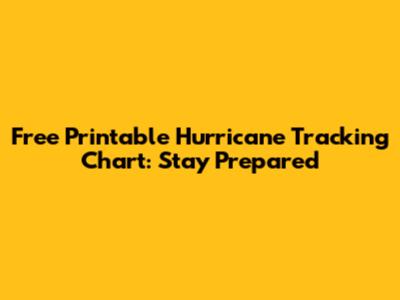 Free Printable Hurricane Tracking Chart: Stay Prepared