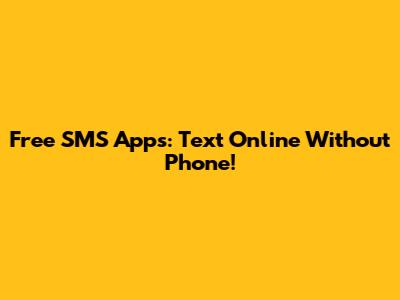 Free SMS Apps: Text Online Without Phone!