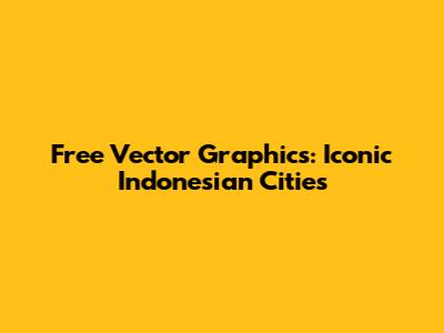 Free Vector Graphics: Iconic Indonesian Cities