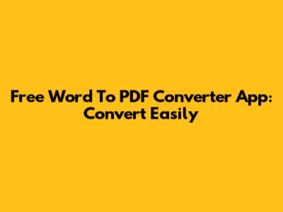 Free Word To PDF Converter App: Convert Easily
