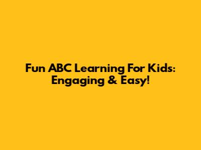 Fun ABC Learning For Kids: Engaging & Easy!