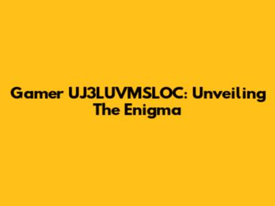 Gamer UJ3LUVMSLOC: Unveiling The Enigma