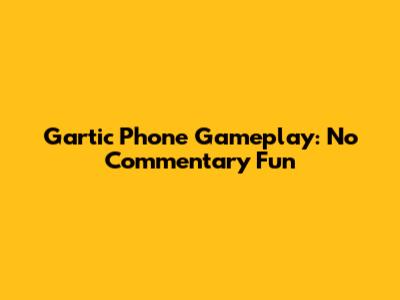 Gartic Phone Gameplay: No Commentary Fun