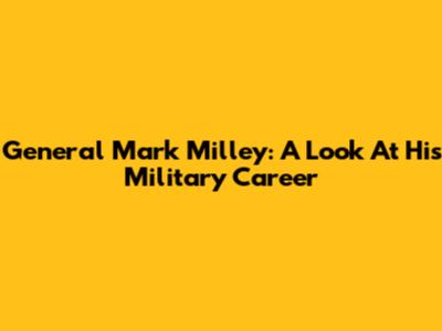 General Mark Milley: A Look At His Military Career