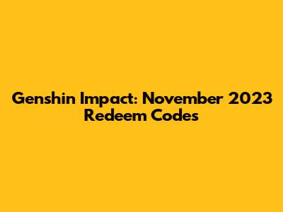 Genshin Impact: November 2023 Redeem Codes
