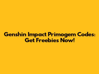 Genshin Impact Primogem Codes: Get Freebies Now!