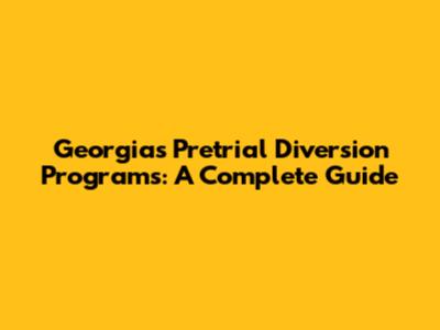 Georgia's Pretrial Diversion Programs: A Complete Guide