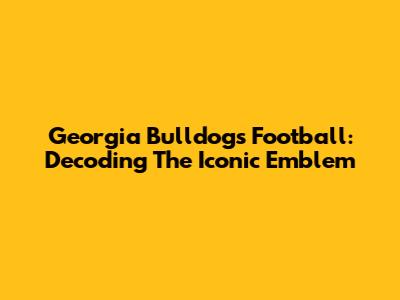 Georgia Bulldogs Football: Decoding The Iconic Emblem