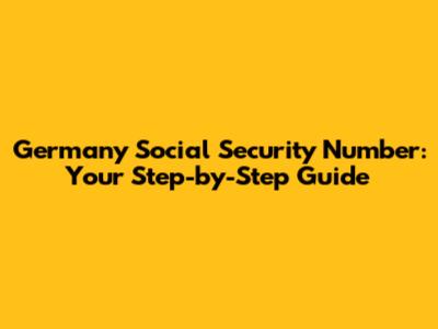 Germany Social Security Number: Your Step-by-Step Guide