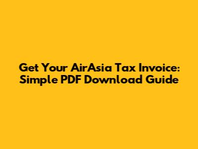 Get Your AirAsia Tax Invoice: Simple PDF Download Guide