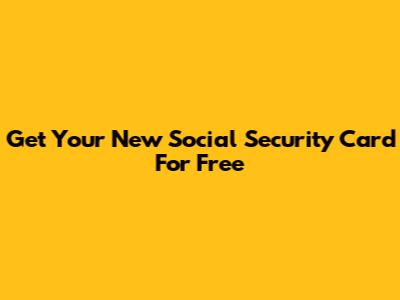 Get Your New Social Security Card For Free