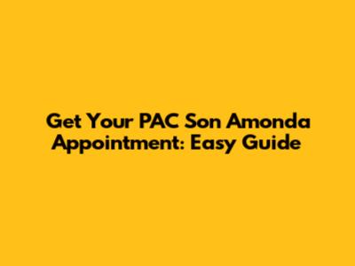Get Your PAC Son Amonda Appointment: Easy Guide
