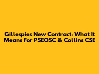 Gillespie's New Contract: What It Means For PSEOSC & Collins CSE