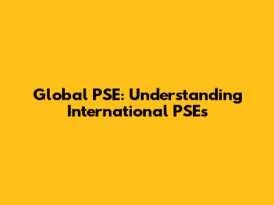 Global PSE: Understanding International PSEs