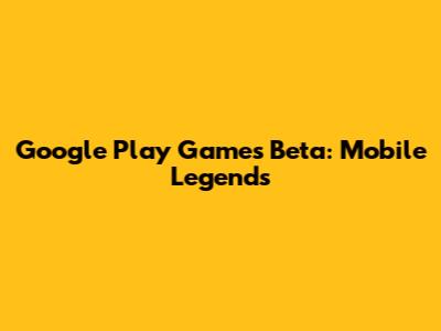 Google Play Games Beta: Mobile Legends
