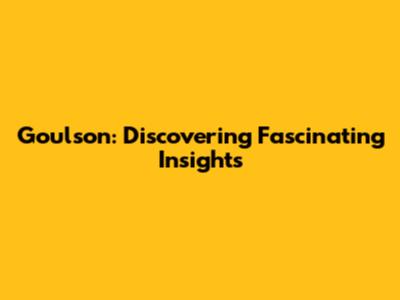 Goulson: Discovering Fascinating Insights