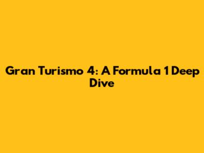 Gran Turismo 4: A Formula 1 Deep Dive