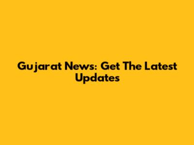 Gujarat News: Get The Latest Updates