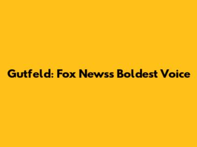 Gutfeld: Fox News's Boldest Voice