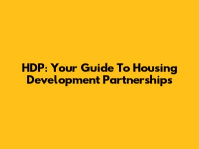 HDP: Your Guide To Housing Development Partnerships