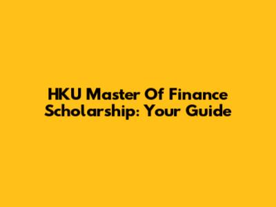 HKU Master Of Finance Scholarship: Your Guide