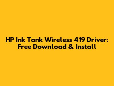 HP Ink Tank Wireless 419 Driver: Free Download & Install