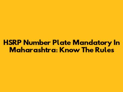 HSRP Number Plate Mandatory In Maharashtra: Know The Rules