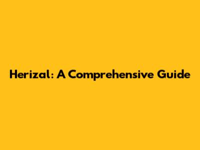 Herizal: A Comprehensive Guide