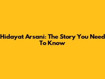 Hidayat Arsani: The Story You Need To Know