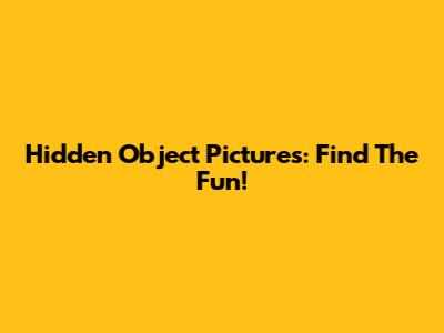 Hidden Object Pictures: Find The Fun!