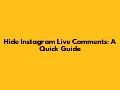 Hide Instagram Live Comments: A Quick Guide