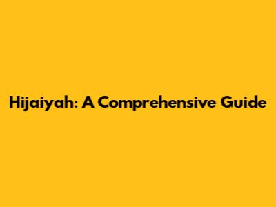 Hijaiyah: A Comprehensive Guide