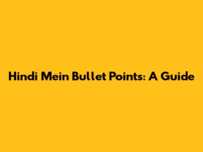 Hindi Mein Bullet Points: A Guide