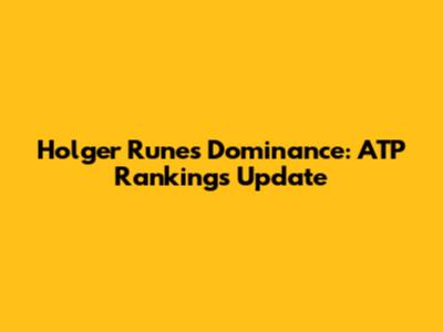 Holger Rune's Dominance: ATP Rankings Update
