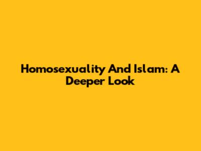 Homosexuality And Islam: A Deeper Look