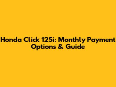 Honda Click 125i: Monthly Payment Options & Guide