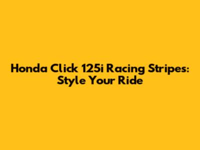 Honda Click 125i Racing Stripes: Style Your Ride
